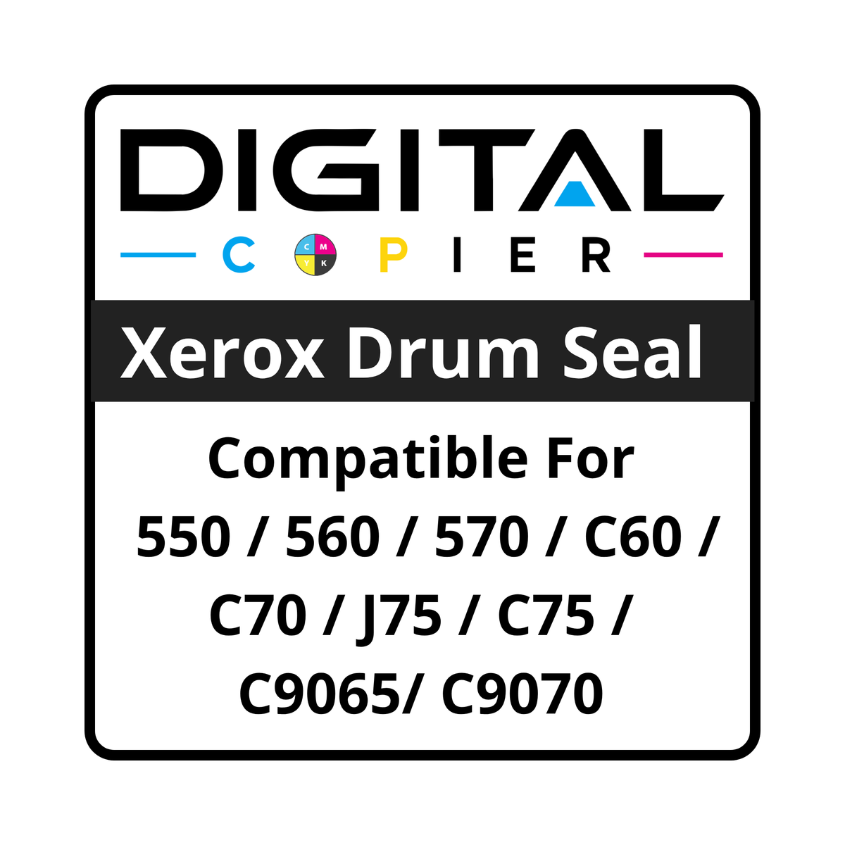 Digital Copier Compatible Xerox C60 Drum Seal | Replacement for 550 560 570 C60 C70 J75 C75 C9065 C9070 | Durable Quality | Value Price
